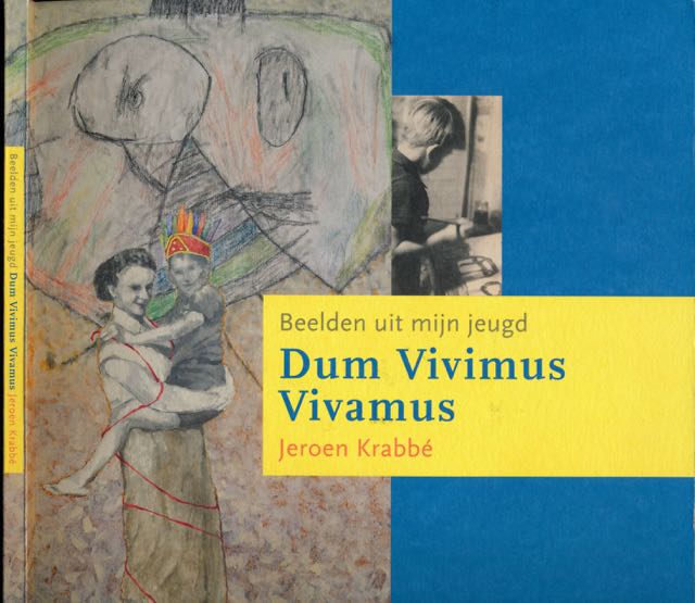 Krabb, Jeroen - Dum Vivimus Vivamus: Beelden uit mijn jeugd.