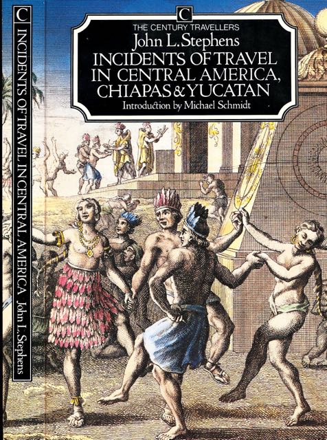 Stephens, John L - Incidents of Travel in Central America, Chiapas & Yucatan.