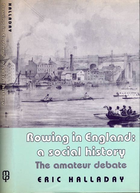 Halladay, Eric - Rowing in England: A social history - the amateur debate.