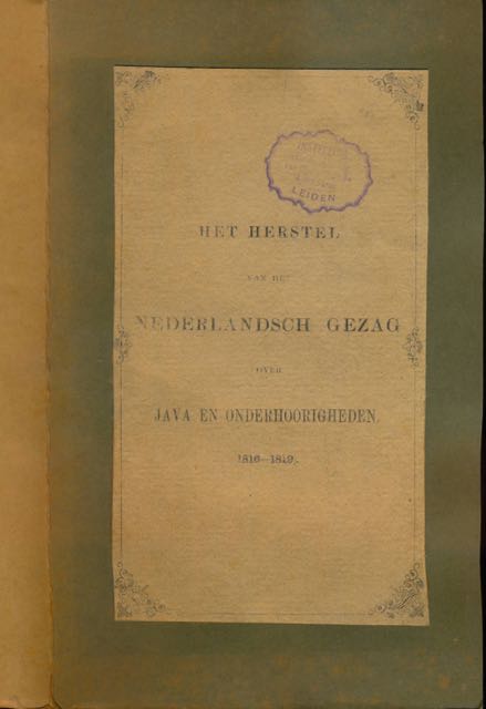 Hoek, Mr. I.H.J - Het Herstel van het Nederlandsch Gezag over Java en Onderhoorigheden in de jaren 1816 tot 1819.