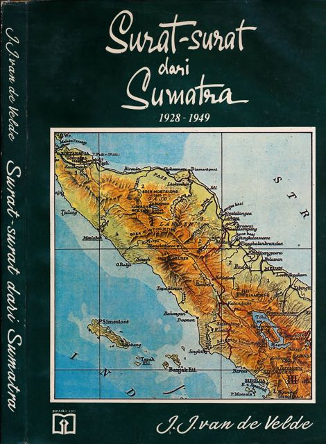 J.J. van de Velde - Surat-Surat dari Sumatra. 1928-1949.