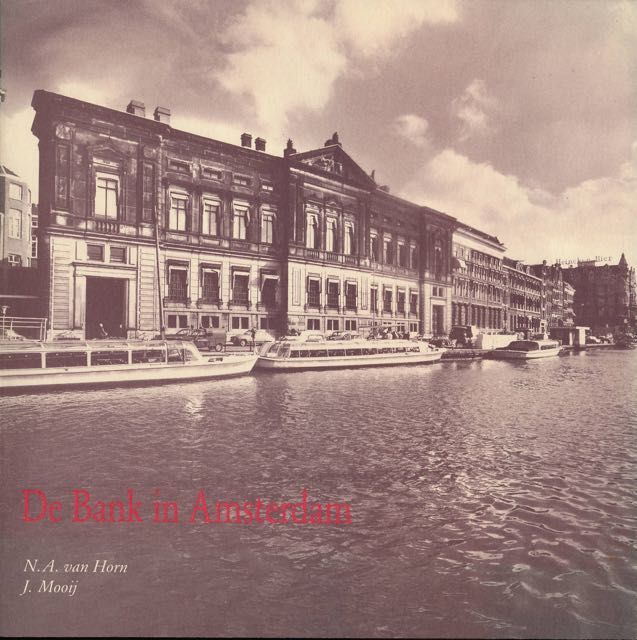Horn, N.A. van & J. Mooij - De Bank in Amsterdam.