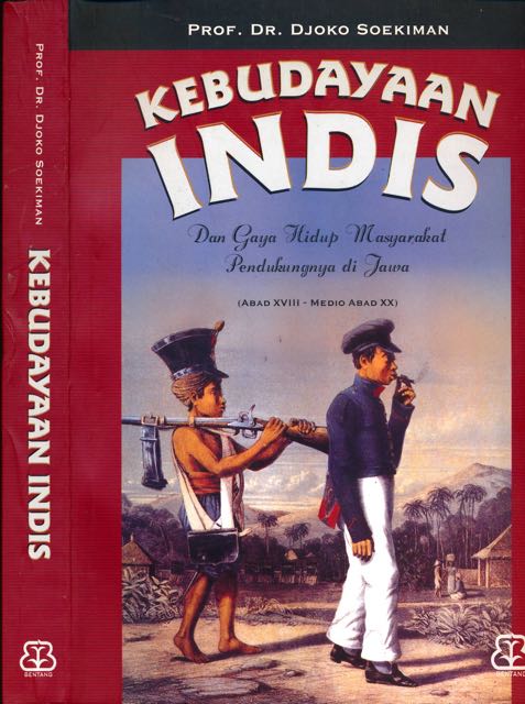 Soekiman, Djoko - Kebudayaan Indis: Dan Gaya Hidup Masyarakat Pendukungnya di Jawa.