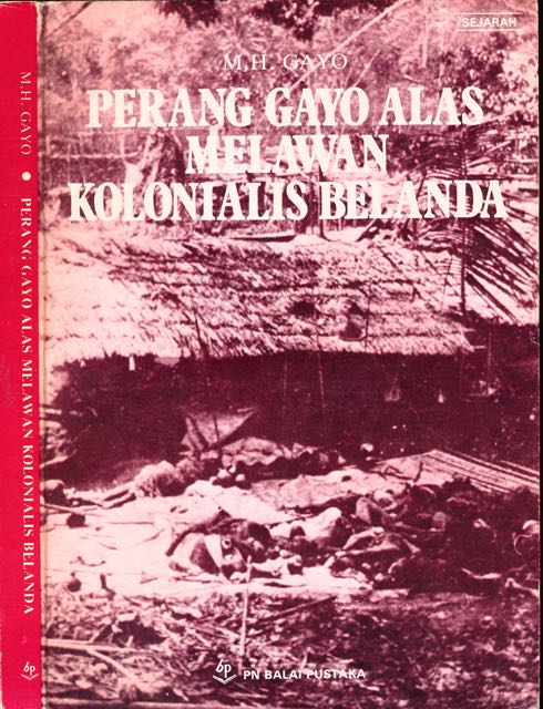 Gayo, M.H. - Perang Gayo Alas Melawan Kolonialis Belanda.