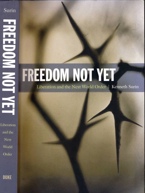 Surin, Kenneth - Freedom Not Yet: Liberation and the next world order.