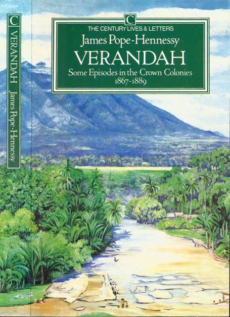 Pope-Hennessy, James - Verandah: Some episodes in the Crown Colonies 1867-1889.