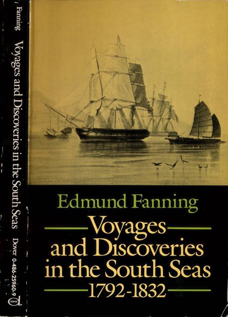 Fanning, Edmund - Voyages and Discoveries in the South Seas 1792-1832.