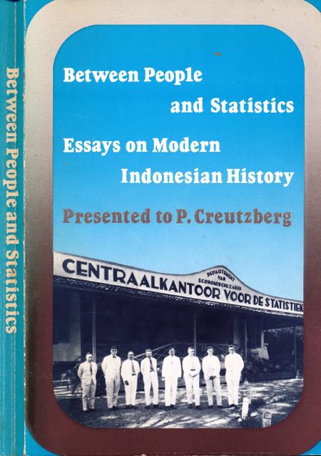 Creutzberg, P - Between People and Statics: Essays on Modern Indonesian History.