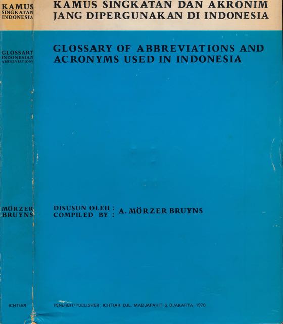 Bruyns, A. Mrzer (compilation) - Glossary of Abbreviations and Acronyms used in Indonesia/ Kamus Singkatan dan Akronim jang Dipergunakan di Indonesia.