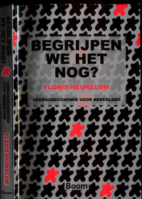 Heukelom, Floris - Begrijpen We Het Nog? Gedragseconomie voor Nederland.