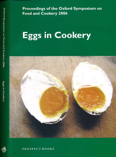 Hosking, Richard (editor). - Eggs in Cookery: Proceedings of the Oxford Symposium on food and cookery 2006.