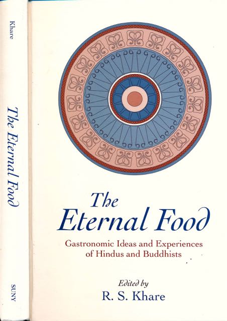 Khare, R.S. (editor) - The Eternal food: Gastronomic ideas and expereriens of Hindus and Buddhists.