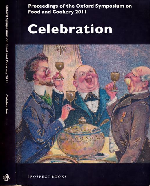McWilliams, Mark (editor) - Celebration: Proceedings of the Oxford Symposium on food and cookey 2011.