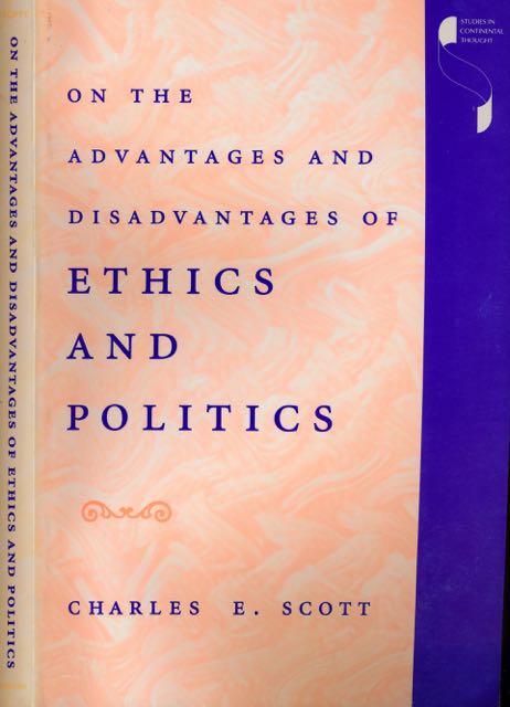 Scott, Charles E. - On the Advantages and Disadvantages of Ethics and Politics.