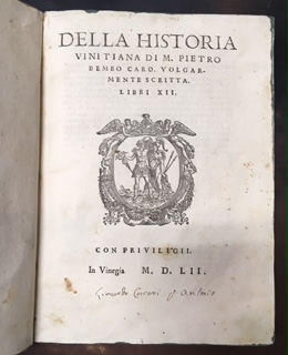 Bembo, Pietro - Della Historia Vinitiana di M. Pietro Bembo, card. volgarmente scritta. Libri XII.