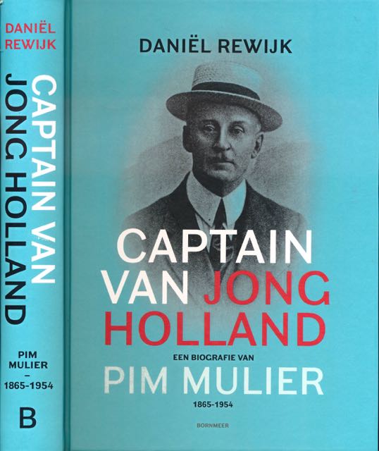 Rewijk, Danil - Captain van Jong Holland: een biografie van Pim Mulier 1865-1954.