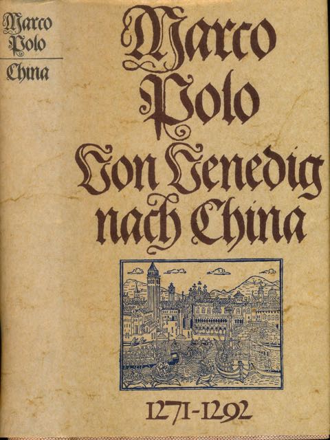 Polo, Marco - Von Venedig nach China: 1271-1292.