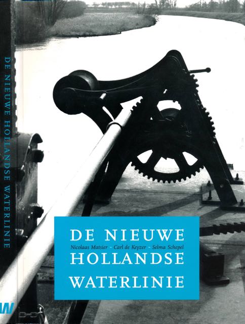 Matsier, Nicolaas & Carl de Keyzer Selma Schepel - De Nieuwe Hollandse Waterlinie.