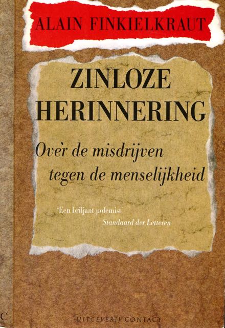 Finkielkraut, Alain - Zinloze Herinnering: Over de misdrijven tegen de menselijkheid.