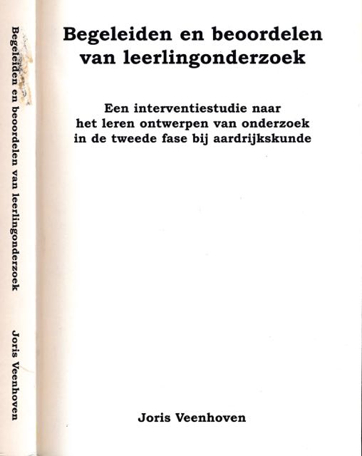 Veenhoven, Joris - Begeleiden en beoordelen van Leerlingonderzoek: Een interventiestudie naar het leren ontwerpen van onderzoek in de tweede fase bij aardrijkskunde.