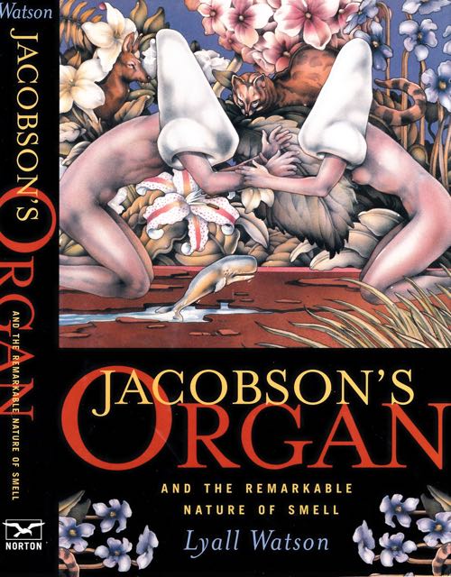 Watson, Lyall - Jacob's Organ: And the remarkable nature of smell.