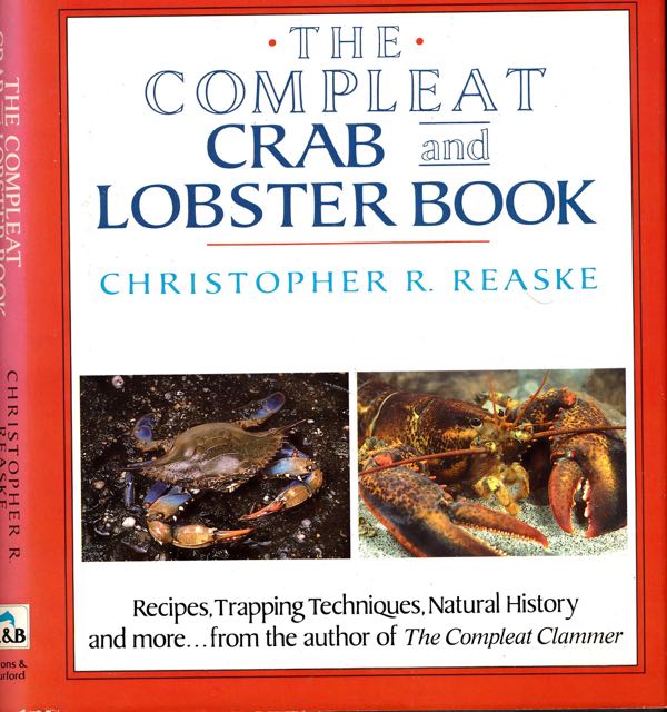Reaske, Christopher R - The Complete Crab and Lobster Book.