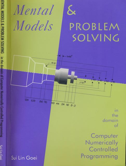 Goei, Sui Lin - Mental Models and Problem solving in the Domain of Computer Numerically Controlled Programming.