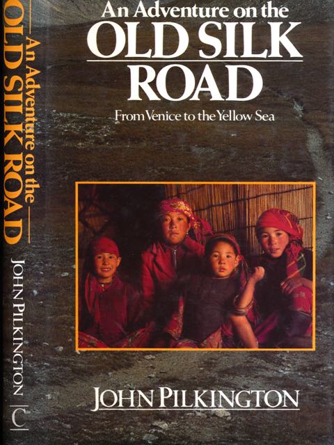Pilkington, John - An Adventure on the old silk Road: From Venice to the Yellow Sea.
