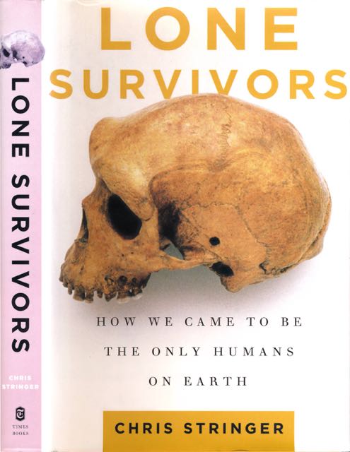 Stringer, Chris - Lone Survivors: How we came to be the only humans on earth.