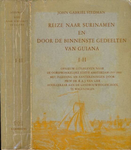 Stedman, John Gabril - Reize naar Surinamen en door de Binnenste Gedeelten van Guiana: I-II.