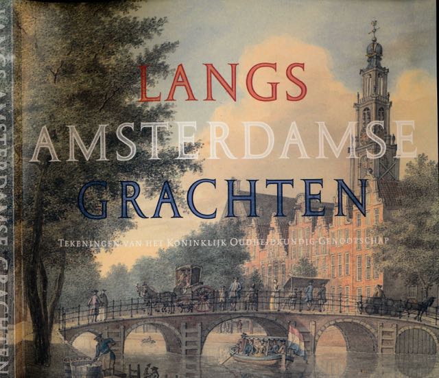 Oosterzee, Leonoor & Bert Gerlagh - Langs Amsterdamse Grachten: Tekeningen van het Koninklijk Oudheidkundig Genootschap.