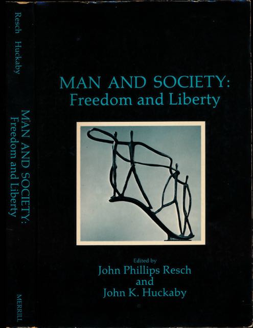 Resch, John Philips & John K. Huckaby (ed.) - Man and Society: Freedom and liberty.