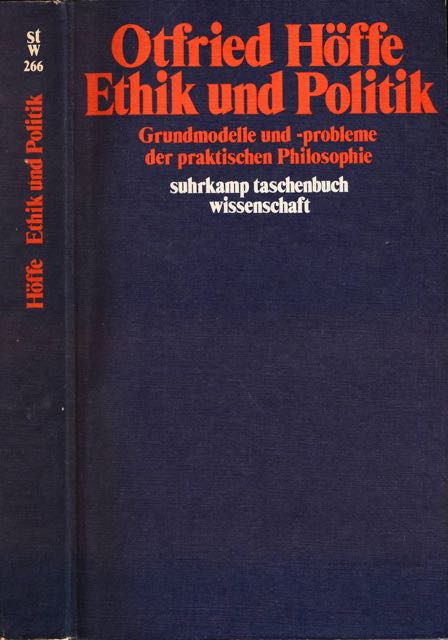 Hffe, Otfried - Ethik und Politik: Grundmodelle und -probleme der praktischen Philosophie.