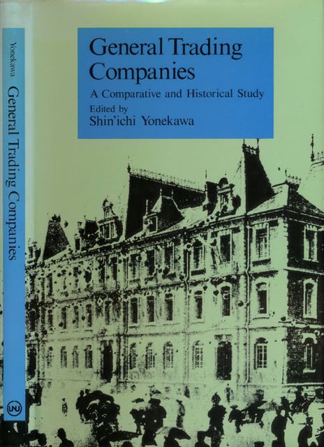 Yonekawa, Shin'ichi (ed.) - General Trading Companies: A comparative and historical study.