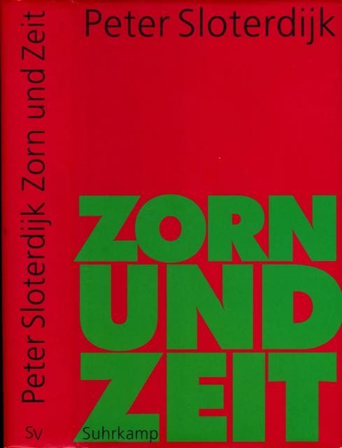 Sloterdijk, Peter - Zorn und Zeit: Politisch-psychologischer Versuch.