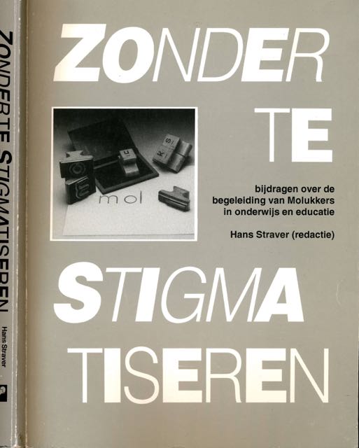 Straver, Hans (redactie) - Zonder te stigmatiseren: Bijdragen over de begeleiding van Molukkers in onderwijs en educatie.