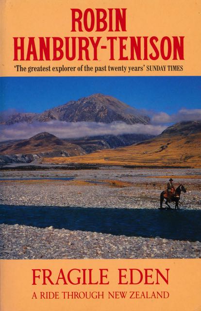 Hanbury-Tenison, Robin - Fragile Eden: A ride through New Zealand.