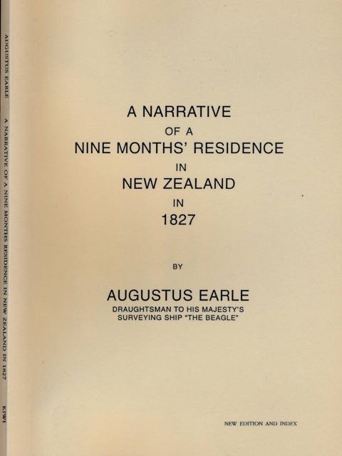 Earle, Augustus - A Narrative of a Nine Months' Residence in New Zealand in 1827.