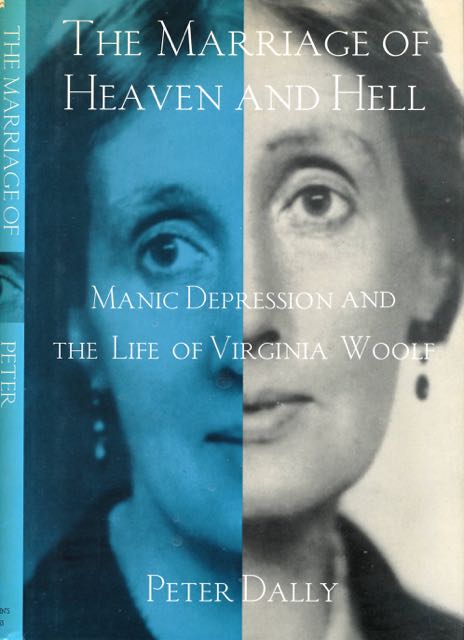 Dally, Peter - The Marriage of Heaven and Hell: Manic depression and the life of Virginia Woolf.