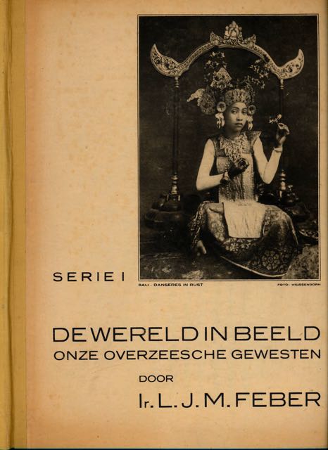 Feber, Ir. L.J.M - De Wereld in Beeld: Onze overzeesche Gewesten. Serie I.
