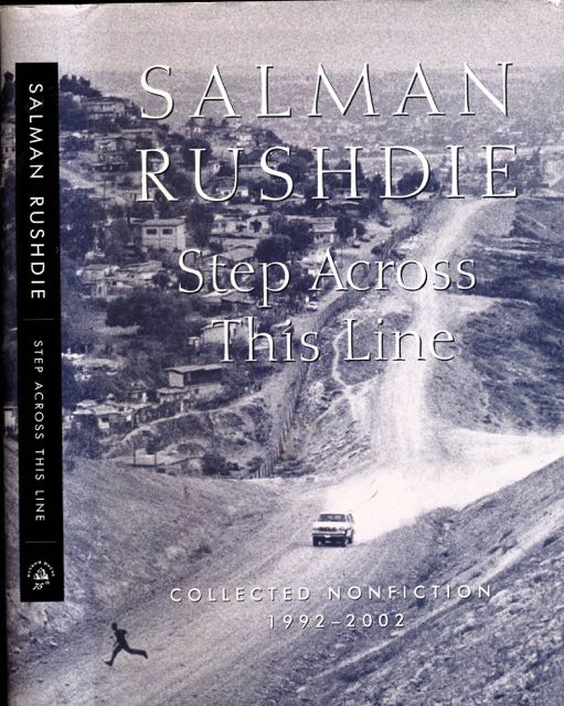 Rushdie, Salman - Step Across this Line: Collected nonfiction 1992-2002.