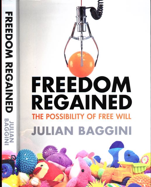 Baggini, Julian - Freedom Regained: The possibility of free will.