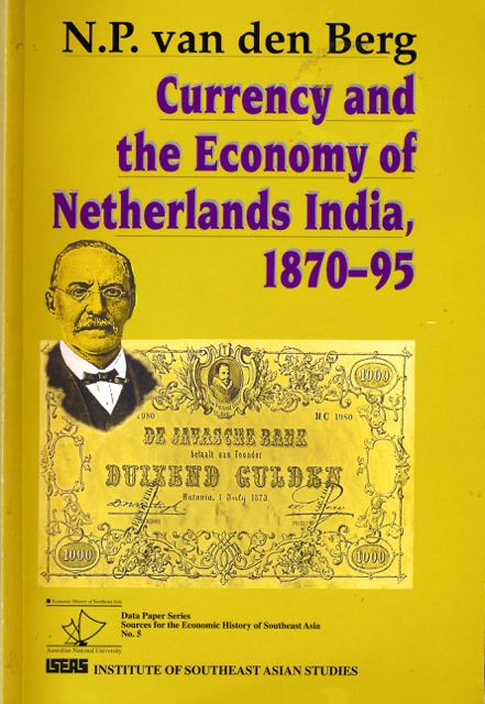 Berg, N. P. van den. - Currency and the Economy of Netherlands India 1870-95.