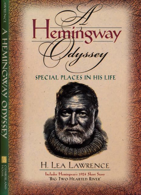Lawrence, H. Lea. - A Hemingway Odyssey: Special places in his life.
