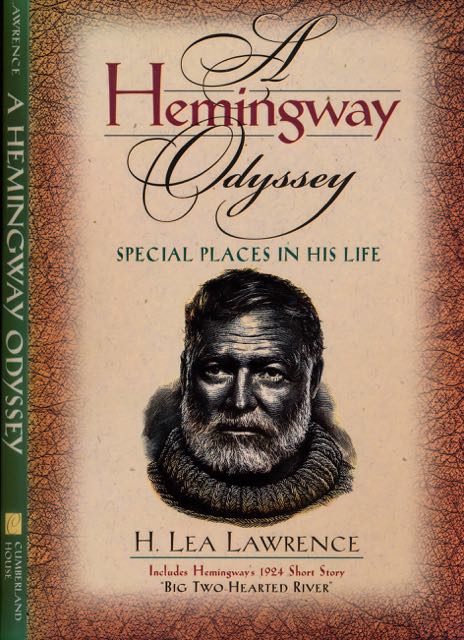 Lawrence, H. Lea - A Hemingway Odyssey: Special places in his life.