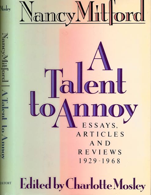 Mosley, Charlotte (editor) - Nancy Mitford. A Talent to annoy: Essays, articles & reviews 1929-1968.
