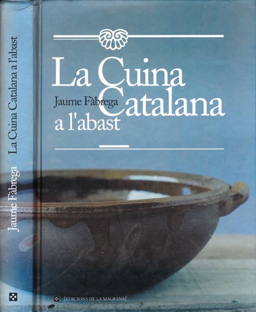 Fabrega, Jaume - La Cuina Catalana a l'abast: Les millors receptes i productes de la cuina catalana.