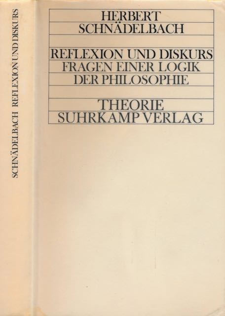 Schndelbach, Herbert - Reflexion und Diskurs: Fragen einer Logik der Philosophie.