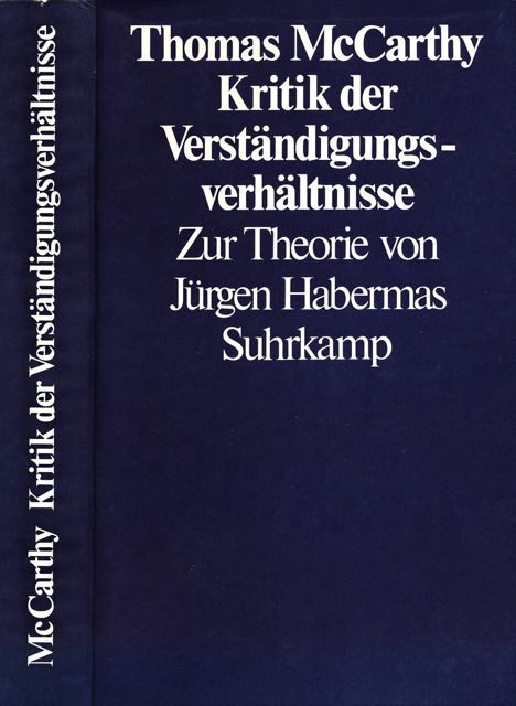 McCarthy, Thomas - Kritik der Verstndigungsverhltnisse: Zur Theorie von Jrgen Habermas.
