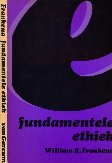 Frankena, William - Fundamentele Ethiek.